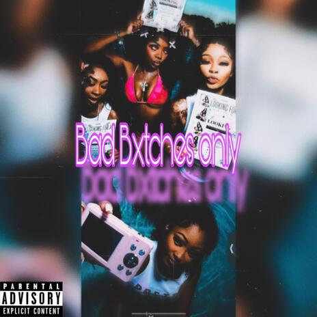 Bad Bitches Only ft. Boss B, BBN4x, Ant200, Danawfsidebaby & Marquel806 | Boomplay Music