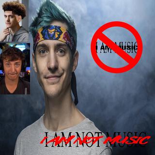 I AM NOT MUSIC