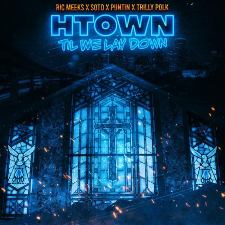 Htown 'Til We lay Down ft. John Soto, Puntin & Trilly Polk