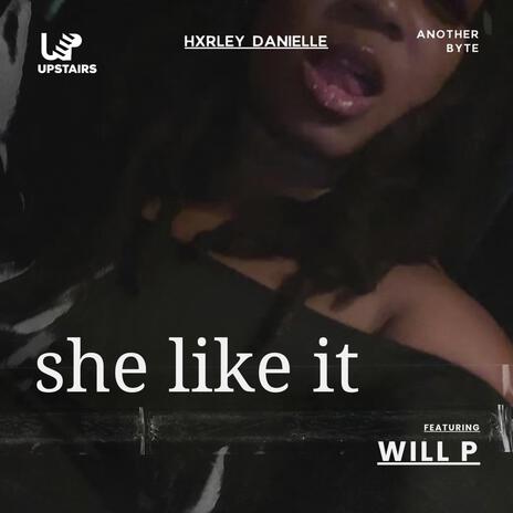 She Like It ft. Will P | Boomplay Music