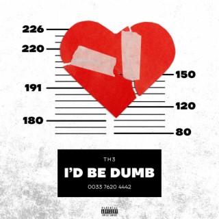 I'd Be Dumb lyrics | Boomplay Music