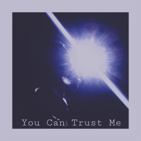 You Can Trust Me | Boomplay Music