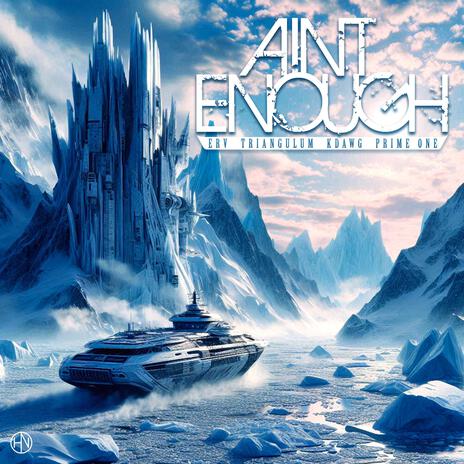 Aint Enough ft. ERV, KDawg & Prime One | Boomplay Music