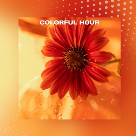 Colorful Hour | Boomplay Music