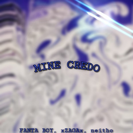 MINE CREDO ft. xZAGAx & neitho | Boomplay Music