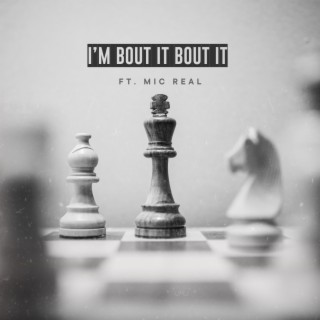 Im Bout It Bout It ft. Mike Real lyrics | Boomplay Music