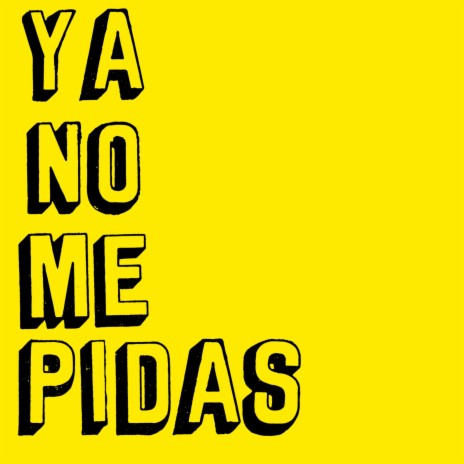 YA NO ME PIDAS | Boomplay Music