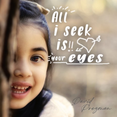 All I Seek Is Your Eyes | Boomplay Music