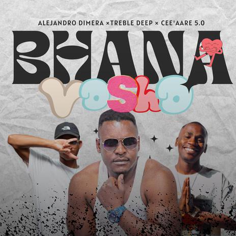 Bhana vosho (Cee'Aare 5.0 & Treble Deep Remix) ft. Cee'Aare 5.0 & Treble Deep | Boomplay Music