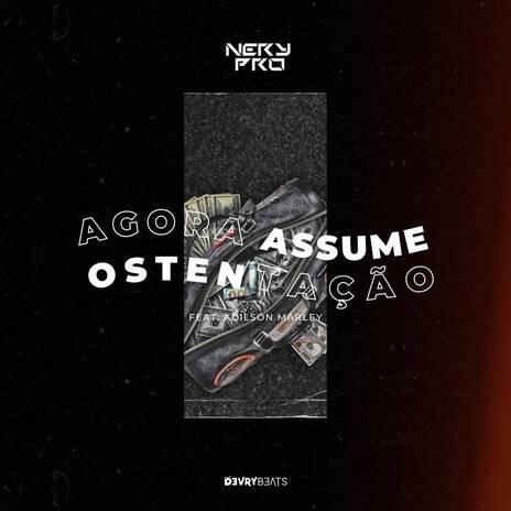 Agora Assume Ostentação ft. Adilson Marley | Boomplay Music