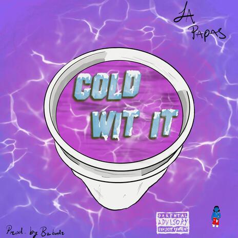 Cold Wit It | Boomplay Music