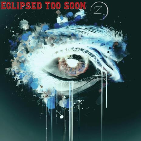 Eclipsed Too Soon (Extended Mix) | Boomplay Music