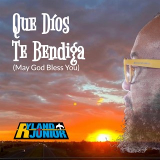 Que Díos Te Bendiga (May God Bless You)