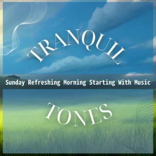 Sunday Refreshing Morning Starting With Music