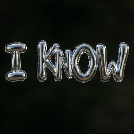 I KNOW | Boomplay Music