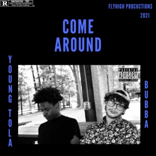 Come Around ft. bubba wym lyrics | Boomplay Music