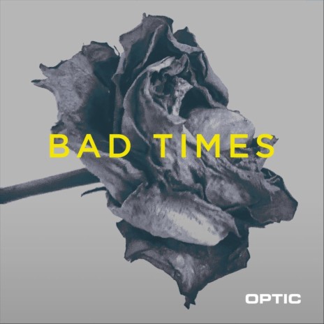 Bad Times | Boomplay Music