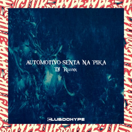 AUTOMOTIVO SENTA NA PIKA ft. DJ Rgzinn | Boomplay Music