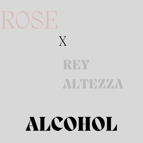 Alcohol ft. Rey Altezza | Boomplay Music