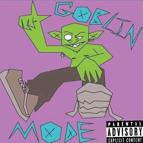 GOBLIN MODE | Boomplay Music