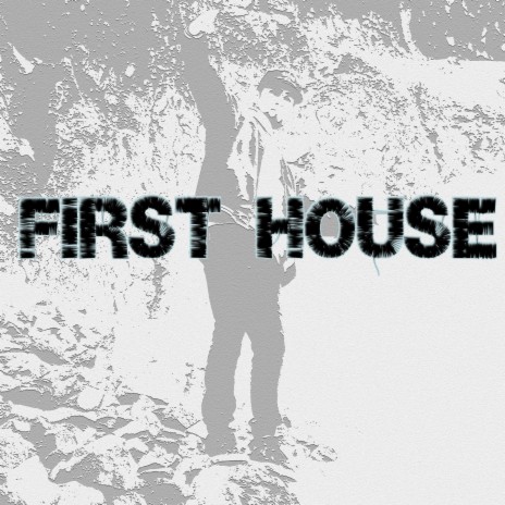 FIRST HOUSE | Boomplay Music