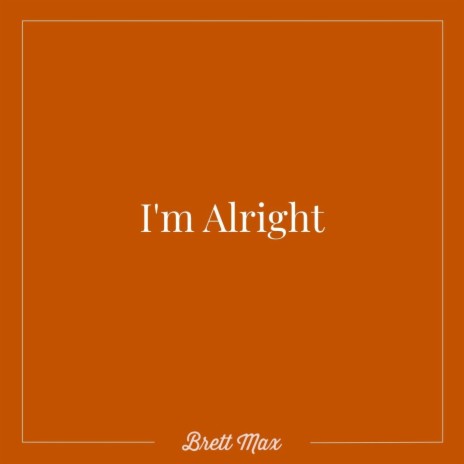 I'm Alright | Boomplay Music