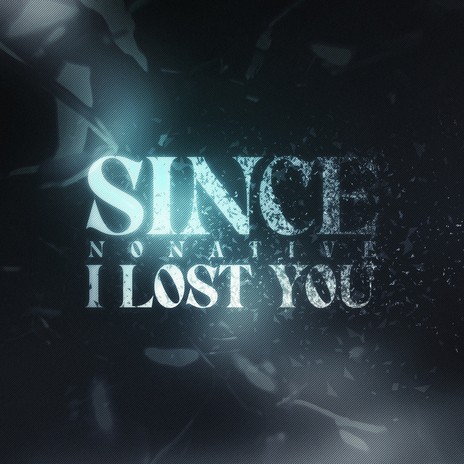 Since I Lost You | Boomplay Music