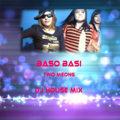 Baso Basi (Dj House Mix) ft. Two Meong