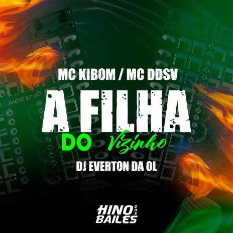 A Filha do Vizinho ft. Dj Everton da Ol & Mc Kibom | Boomplay Music