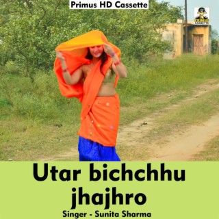 Utaar bichchhu jhajhro