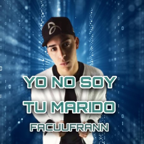 Yo no soy tu marido ft. Facuufrann | Boomplay Music