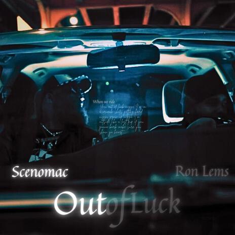 Out Of Luck ft. SCENOMAC | Boomplay Music