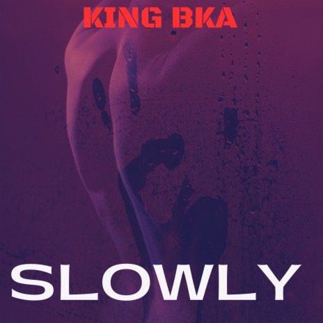 SLOWLY | Boomplay Music