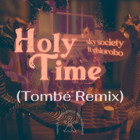 Holy Time ft. Ehiorobo (Tombe Remix) ft. Sky Society & Ehiorobo | Boomplay Music