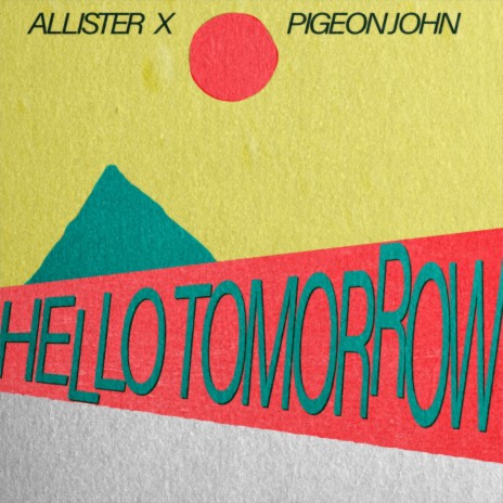 Hello Tomorrow ft. ALLISTER X | Boomplay Music