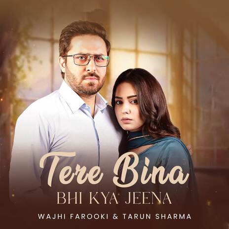 Tere Bina Bhi Kya Jeena ft. Tarun Sharma | Boomplay Music