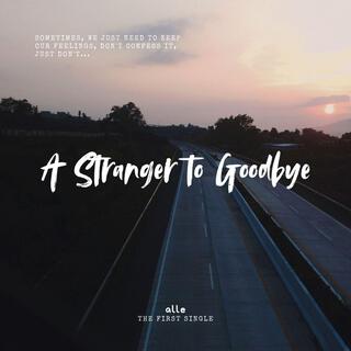 A Stranger to Goodbye