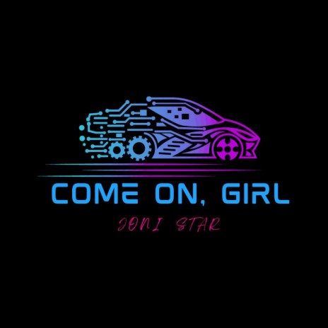 Come On, Girl ! | Boomplay Music