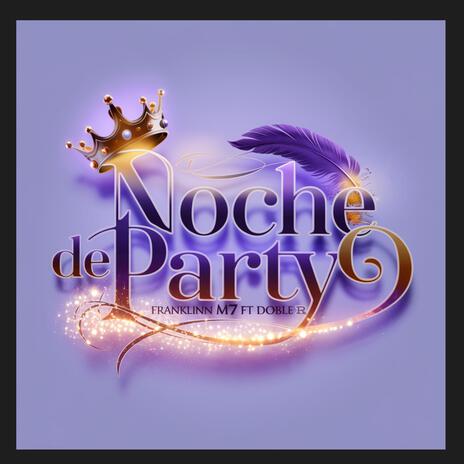 NOCHE DE PARTY ft. Doble R | Boomplay Music