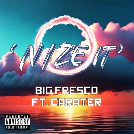 Nize It ft. Big Fresco & CARATER | Boomplay Music