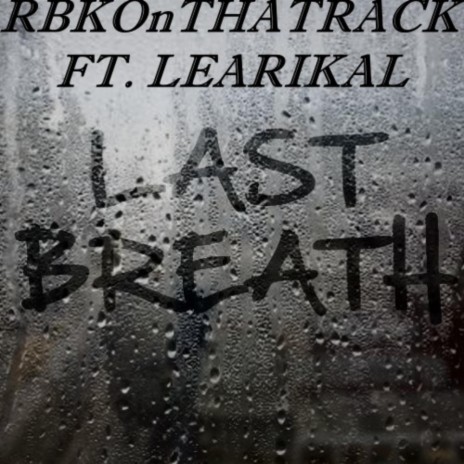 Last Breath ft. Learikal | Boomplay Music