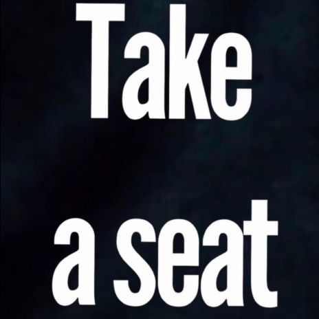 Take a Seat | Boomplay Music