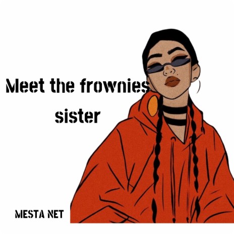 Meet the Frownies Sister | Boomplay Music