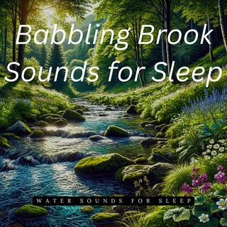 Babbling Brook Sounds for Sleep