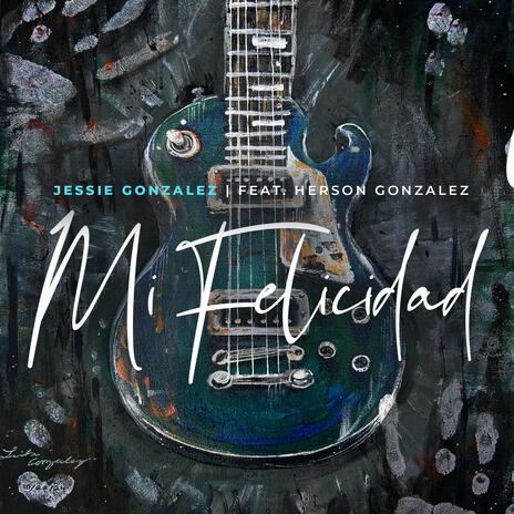 Mi Felicidad ft. Herson Gonzalez, Dan Velasquez & Adrian Jonathan | Boomplay Music