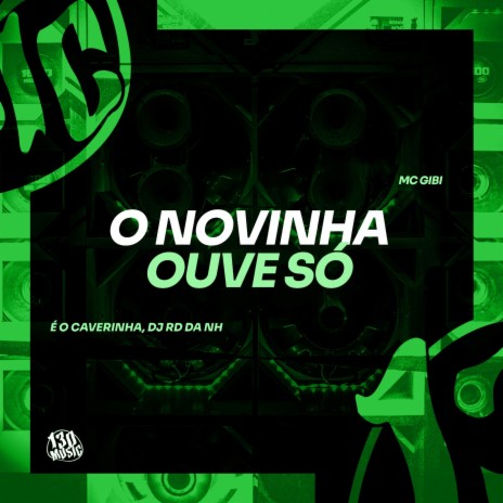 O Novinha Ouve Só ft. É O CAVERINHA & DJ RD | Boomplay Music