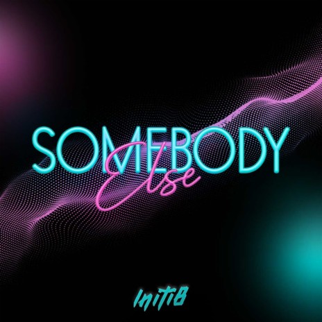 Somebody Else (Radio Edit) | Boomplay Music