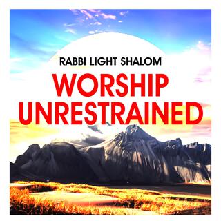 WORSHIP UNRESTRAINED