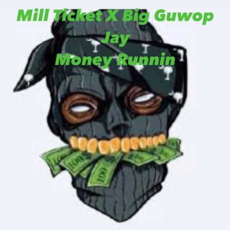 Money Runnin ft. Big Guwop Jay