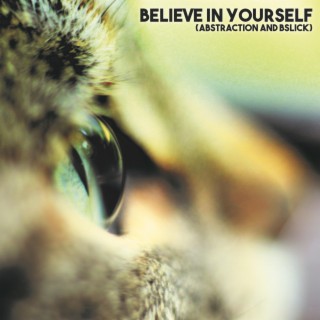 Believe In Yourself ft. BSlick lyrics | Boomplay Music